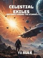 Celestial Exiles: Defiance Among the Stars