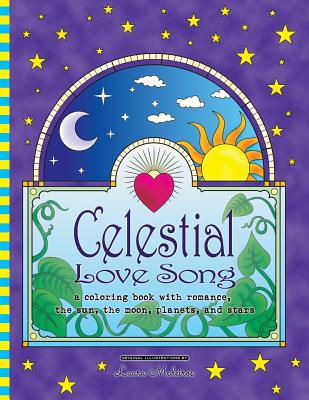 Celestial Love Song: a coloring book with romance, the sun, the moon, planets, and stars - Medeiros, Laura