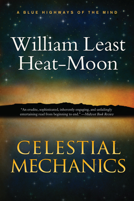 Celestial Mechanics: A Tale for a Mid-Winter Night - Heat-Moon, William Least