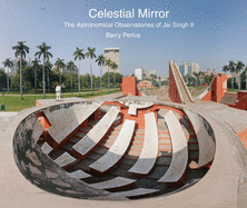 Celestial Mirror: The Astronomical Observatories of Jai Singh II