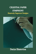 Celestial Paper Symphony: Heavenly Papercut Designs
