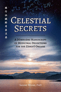 Celestial Secrets: A D nhung Manuscript of Medicinal Decoctions for the Z?ngf  Organs