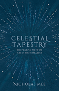 Celestial Tapestry: The Warp and Weft of Art and Mathematics