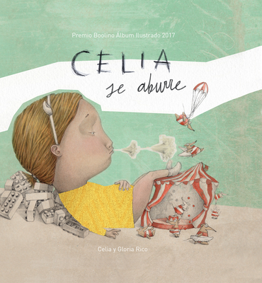 Celia Se Aburre / Celia Gets Bored - Rico Clavellino, Celia, and Rico Clavellino, Gloria (Illustrator)