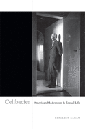 Celibacies: American Modernism & Sexual Life