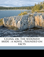 Celina, Or, the Widowed Bride: A Novel: Founded on Facts Volume 3