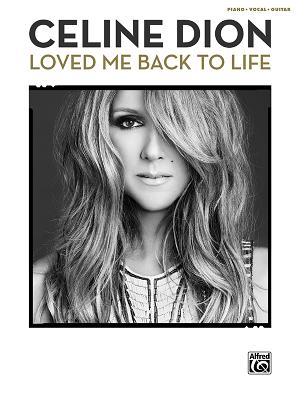 Celine Dion: Loved Me Back to Life: Piano/Vocal/Guitar - Dion, Celine