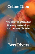 Celine Dion: The story of a Canadian Grammy award singer and her rare disorder