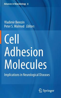 Cell Adhesion Molecules: Implications in Neurological Diseases - Berezin, Vladimir (Editor), and Walmod, Peter S. (Editor)