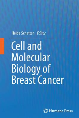 Cell and Molecular Biology of Breast Cancer - Schatten, Heide, PhD (Editor)