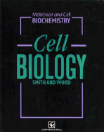 Cell Biology - Smith, C A (Editor), and Wood, E J (Editor)