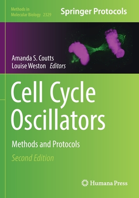 Cell Cycle Oscillators: Methods and Protocols - Coutts, Amanda S. (Editor), and Weston, Louise (Editor)