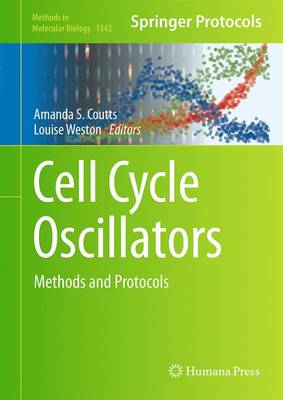 Cell Cycle Oscillators: Methods and Protocols - Coutts, Amanda S (Editor), and Weston, Louise (Editor)