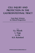 Cell Injury and Protection in the Gastrointestinal Tract: From Basic Sciences to Clinical Perspectives 1996 - Mzsik, Gyula (Editor), and Nagy, L (Editor), and Rainsford, K D (Editor)