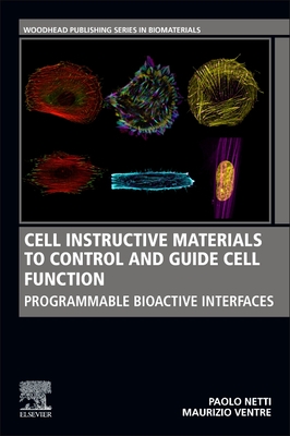 Cell Instructive Materials to Control and Guide Cell Function: Programmable Bioactive Interfaces - Netti, Paolo, and Ventre, Maurizio