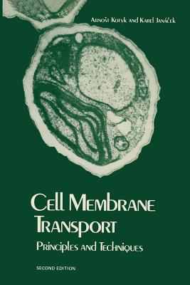 Cell Membrane Transport: Principles and Techniques - Kotyk, Arnost