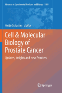Cell & Molecular Biology of Prostate Cancer: Updates, Insights and New Frontiers