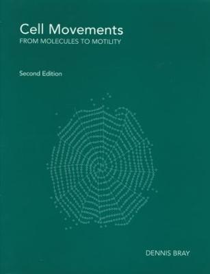 Cell Movements: From Molecules to Motility - Bray, Dennis