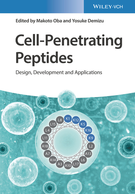 Cell-Penetrating Peptides: Design, Development and Applications - Oba, Makoto (Editor), and Demizu, Yosuke (Editor)