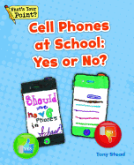 Cell Phones at School: Yes or No?