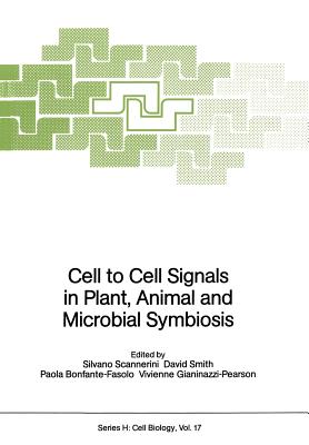 Cell to Cell Signals in Plant, Animal and Microbial Symbiosis - Scannerini, Silvano (Editor), and Smith, David, Dr., Msn, RN (Editor), and Bonfante-Fasolo, Paola (Editor)