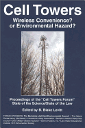 Cell Towers: Wireless Convenience? or Environmental Hazard? - Levitt, B Blake (Editor)