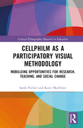 Cellphilm as a Participatory Visual Method: Mobilizing Opportunities for Research, Teaching, and Social Change
