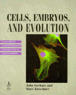 Cells, Embryos and Evolution - Gerhart, Jon, and Kirschner, Marc