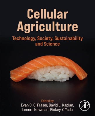 Cellular Agriculture: Technology, Society, Sustainability and Science - Fraser, Evan D G (Editor), and Kaplan, David L (Editor), and Newman, Lenore (Editor)