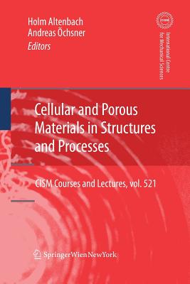 Cellular and Porous Materials in Structures and Processes - Altenbach, Holm (Editor), and chsner, Andreas (Editor)