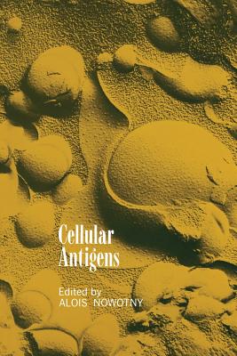 Cellular Antigens: Lectures and Summaries of the Conference on Cellular Antigens, Held in Philadelphia, June 7-9, 1971 Sponsored by Ortho Research Foundation - Nowotny, Alois (Editor)