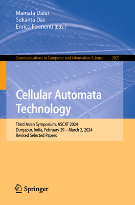 Cellular Automata Technology: Third Asian Symposium, ASCAT 2024, Durgapur, India, February 29-March 2, 2024, Revised Selected Papers - Dalui, Mamata (Editor), and Das, Sukanta (Editor), and Formenti, Enrico (Editor)