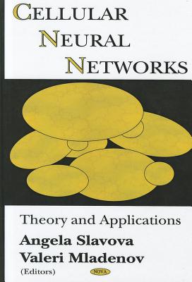 Cellular Neural Networks: Theory and Applications - Slavova, Angela (Editor), and Mladenov, Valeri (Editor)