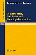 Cellular Spaces, Null Spaces and Homotopy Localization - Farjoun, Emmanuel D