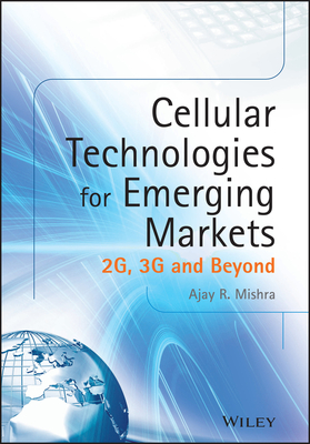 Cellular Technologies for Emerging Markets: 2G, 3G and Beyond - Mishra, Ajay R
