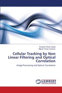 Cellular Tracking by Non Linear Filtering and Optical Correlation