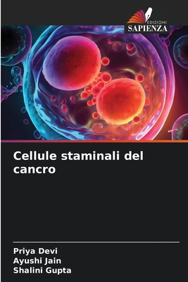 Cellule staminali del cancro - Devi, Priya, and Jain, Ayushi, and Gupta, Shalini