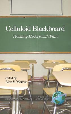 Celluloid Blackboard: Teaching History with Film (Hc) - Marcus, Alan S (Editor)