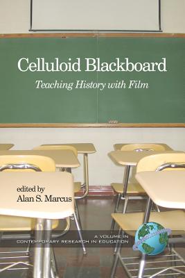 Celluloid Blackboard: Teaching History with Film (PB) - Marcus, Alan S (Editor)