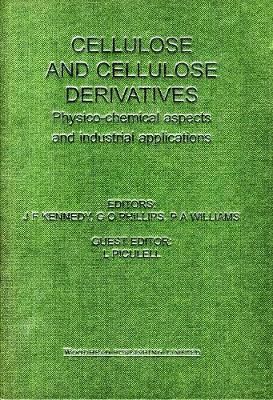 Cellulose and Cellulose Derivatives: Cellucon '93 Proceedings: Physico-Chemical Aspects and Industrial Applications - Kennedy, J F (Editor), and Phillips, Glyn O (Editor), and Williams, Peter A (Editor)