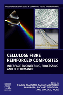 Cellulose Fibre Reinforced Composites: Interface Engineering, Processing and Performance