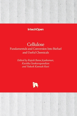 Cellulose: Fundamentals and Conversion Into Biofuel and Useful Chemicals - Jeyakumar, Rajesh Banu (Editor), and Sankarapandian, Kavitha (Editor), and Ravi, Yukesh Kannah (Editor)