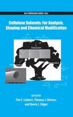 Cellulose Solvents: For Analysis, Shaping and Chemical Modification - Liebert, Tim (Editor), and Heinze, Thomas (Editor), and Edgar, Kevin (Editor)