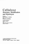 Cellulose: Structure, Modification, and Hydrolysis - Cellulose, and Young, Raymond A (Editor), and Rowell, Roger M (Photographer)
