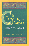 Celtic Blessings and Prayers: Making All Things Sacred