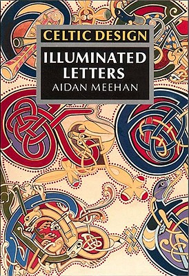 Celtic Design: Illuminated Letters - Meehan, Aidan