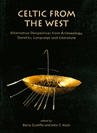 Celtic from the West: Alternative Perspectives from Archaeology, Genetics, Language and Literature