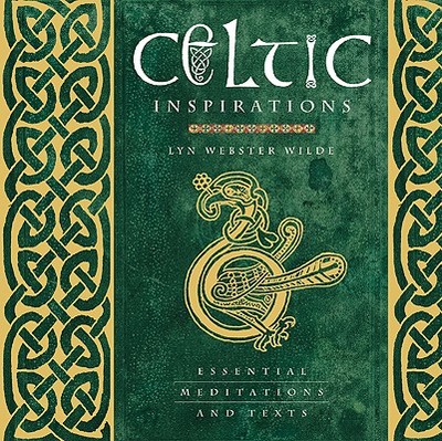 Celtic Inspirations: Essential Meditations and Texts - Wilde, Lyn Webster