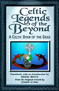 Celtic Legends of the Beyond: A Celtic Book of the Dead - Bryce, Derek (Introduction by), and Le Braz, Anatole