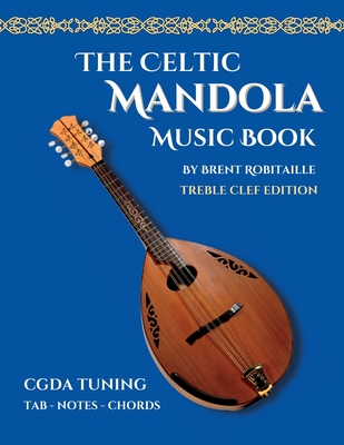 Celtic Mandola Music Book: Treble Clef and Tablature Edition - Robitaille, Brent C